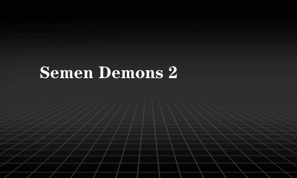 Semen Demons 2