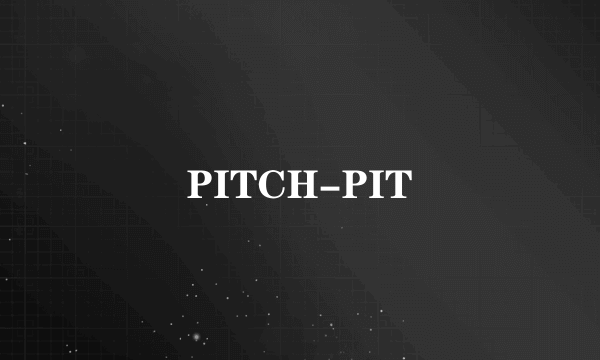 PITCH-PIT