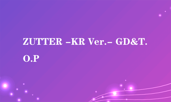 ZUTTER -KR Ver.- GD&T.O.P