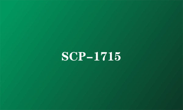 SCP-1715