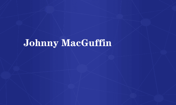 Johnny MacGuffin