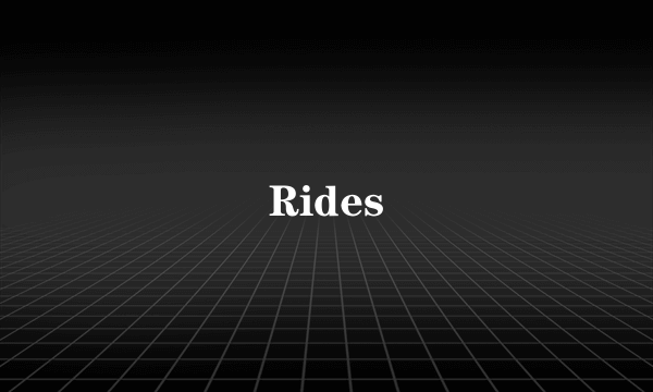 Rides