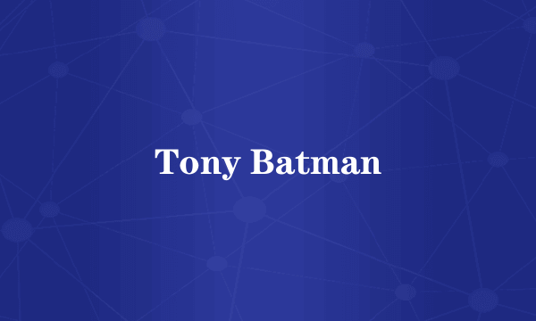 Tony Batman