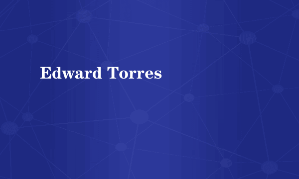 Edward Torres