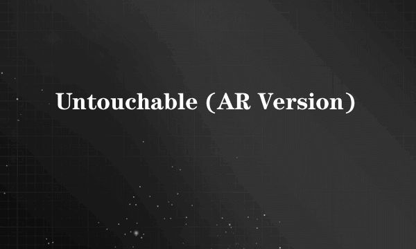 Untouchable (AR Version)