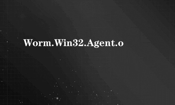 Worm.Win32.Agent.o