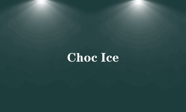 Choc Ice