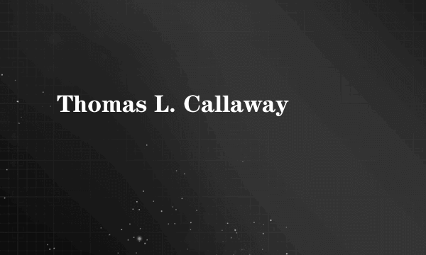 Thomas L. Callaway