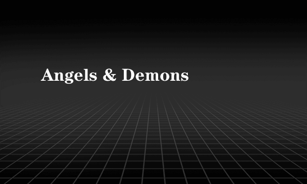 Angels & Demons