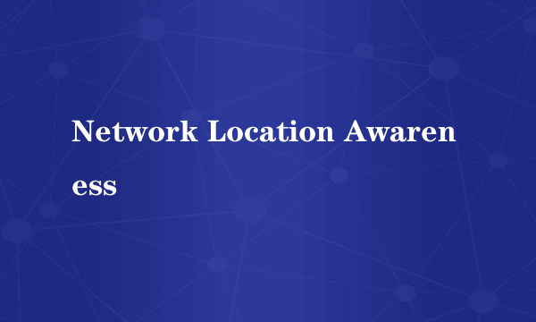 Network Location Awareness