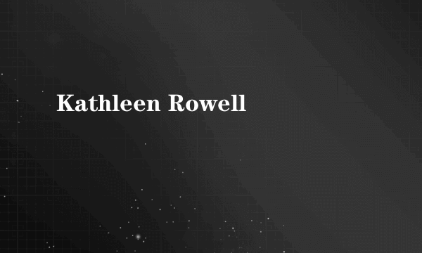 Kathleen Rowell