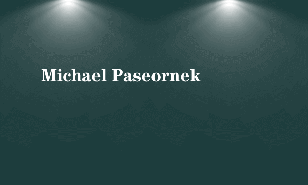 Michael Paseornek