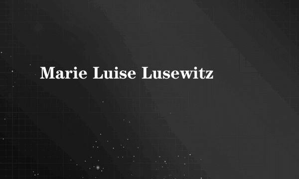 Marie Luise Lusewitz