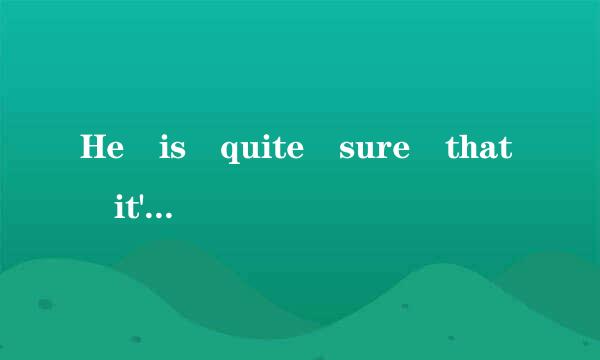 He is quite sure that it's ________ impossible for him to fulfill the ta何事概检该sk within two d树犯鲜持晚区久ays.