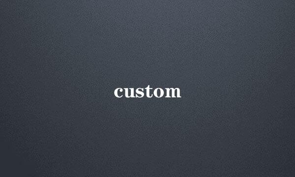 custom