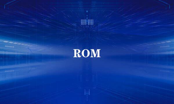 ROM