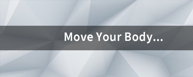 Move Your Body