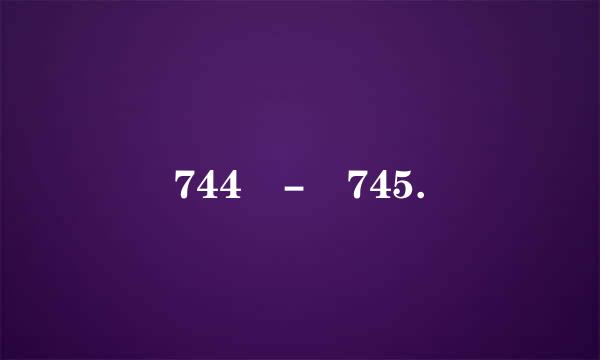 744 - 745.