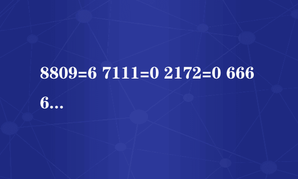 8809=6 7111=0 2172=0 6666=4 1111=0 3213=0 7662=2 9313=1 0000=4 2222=0 3333=0 5555=0 8193=3 8096=5