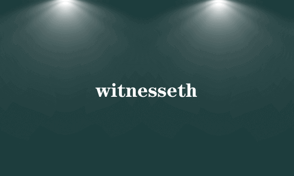 witnesseth