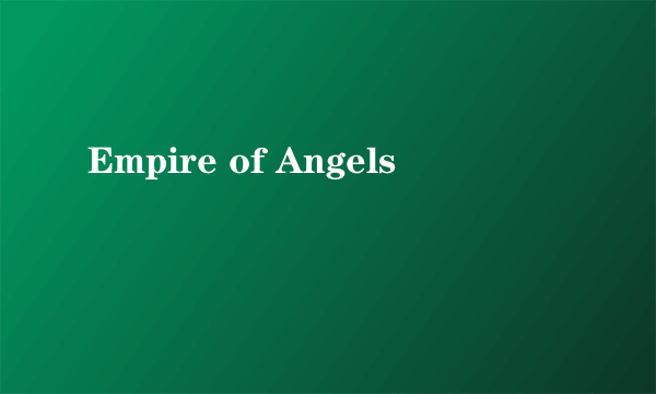 Empire of Angels