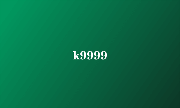 k9999