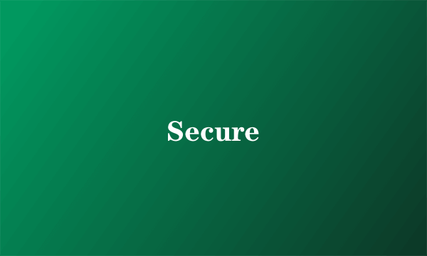 Secure