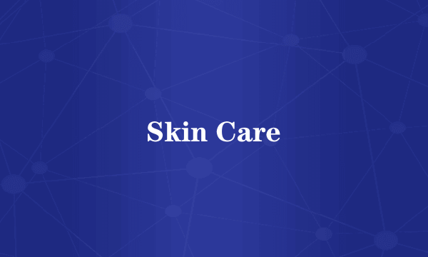 Skin Care